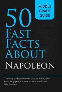 Enlarge image Cover: Fifty Fast Facts About Napoleon - Middle Grade Guide