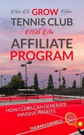 Cover: How To Grow Your Tennis Club With an Affiliate Program - Thomas Daniels