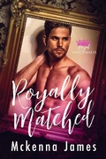 Cover: Royally Matched: A Royal Forbidden Romance (Royal Matchmaker, #1) - Royal Matchmaker