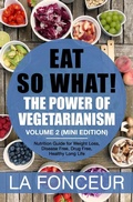 Cover: Eat So What! The Power of Vegetarianism Volume 2 (Mini Edition) - La Fonceur