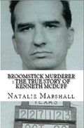 Cover: Broomstick Murderer : The True Story of Kenneth McDuff - Trellis Publishing