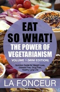 Cover: Eat So What! The Power of Vegetarianism Volume 1 (Mini Edition) - La Fonceur