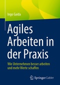 Cover: Agiles Arbeiten in der Praxis - Springer Gabler
