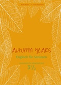 Cover: Autumn Years - Englisch f&uuml;r Senioren 3 1/2 - Advanced Plus - Coursebook - bel Verlag & Sprachen