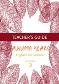 Cover: Autumn Years - Englisch f&uuml;r Senioren 2 - Intermediate Learners - Teacher's Guide - bel Verlag & Sprachen