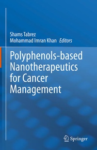 Enlarge image Cover: Polyphenols-based Nanotherapeutics for Cancer Management - Springer