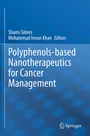 Cover: Polyphenols-based Nanotherapeutics for Cancer Management - Springer