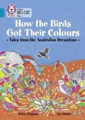 Cover: How the Birds Got Their Colours: Tales from the Australian Dreamtime - Collins