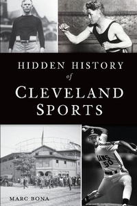 Abbildung von: Hidden History of Cleveland Sports - The History Press