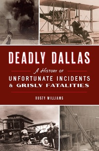 Enlarge image Cover: Deadly Dallas - The History Press