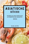 Cover: Asiatische Kueche 2021 - KARL ROTH