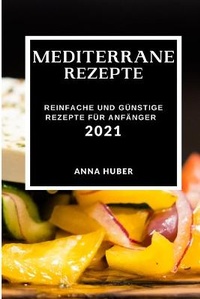 Enlarge image Cover: Mediterrane Rezepte 2021 - ANNA HUBER