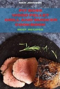 Cover: Pit Boss Wood Pellet Grill and Smoker Cookbook Beef Recipes - Nick Johnson