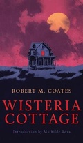 Cover: Wisteria Cottage (Valancourt 20th Century Classics) - VALANCOURT BOOKS