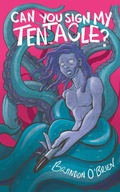 Cover: Can You Sign My Tentacle? - Interstellar Flight Press
