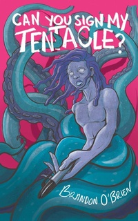 Enlarge image Cover: Can You Sign My Tentacle? - Interstellar Flight Press