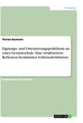 Cover: Eignungs- und Orientierungspraktikum an einer Gesamtschule. Eine strukturierte Reflexion bestimmter Schluesselerlebnisse - GRIN Verlag