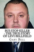 Cover: Bus Stop Killer : The True Story of Levi Bellfield - Trellis Publishing