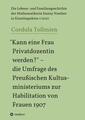 Cover: "Kann eine Frau Privatdozentin werden?" - die Umfrage des Preu&szlig;ischen Kultusministeriums zur Habilitation von Frauen 1907 - tredition
