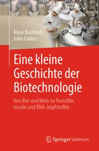Bild: Eine kleine Geschichte der Biotechnologie - Springer Spektrum