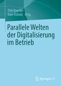 Cover: Parallele Welten der Digitalisierung im Betrieb - Springer VS