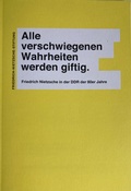 Cover: Alle verschwiegenen Wahrheiten werden giftig. - Friedrich-Nietzsche-Stiftung