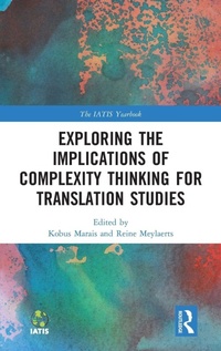 Enlarge image Cover: Exploring the Implications of Complexity Thinking for Translation Studies - Routledge