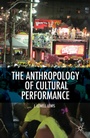 Cover: The Anthropology of Cultural Performance - Palgrave MacMillan