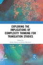 Cover: Exploring the Implications of Complexity Thinking for Translation Studies - Routledge