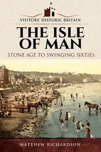 Enlarge image Cover: The Isle of Man - Pen & Sword History