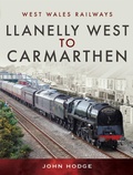 Cover: Llanelly West to Camarthen - Pen & Sword Transport