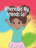 Cover: Where Did My Friends Go? - Newman Springs Publishing, Inc.