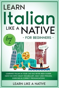 Enlarge image Cover: Learn Italian Like a Native for Beginners - Level 2 - Learn Like A Native
