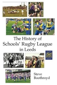 Abbildung von: The History of Schools' Rugby League in Leeds - Scratching Shed Publishing Ltd