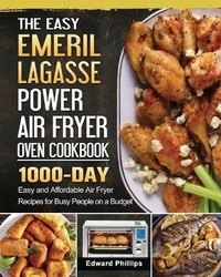 Abbildung von: The Easy Emeril Lagasse Power Air Fryer Oven Cookbook - Edward Phillips