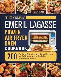 Abbildung von: The Yummy Emeril Lagasse Power Air Fryer Oven Cookbook - Eleanor Austin
