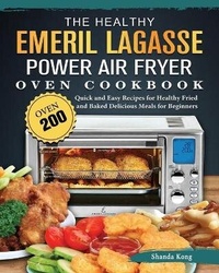 Abbildung von: The Healthy Emeril Lagasse Power Air Fryer Oven Cookbook - Shanda Kong