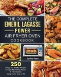 Cover: The Complete Emeril Lagasse Power Air Fryer Oven Cookbook - Eleanor Austin