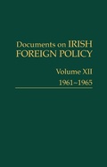 Cover: Documents on Irish Foreign Policy, v. 12: 1961-1965 - Royal Irish Academy