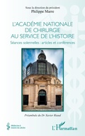 Cover: L'acad&eacute;mie nationale de chirurgie au service de l'histoire - M&eacute;decine &agrave; travers les si&egrave;cles