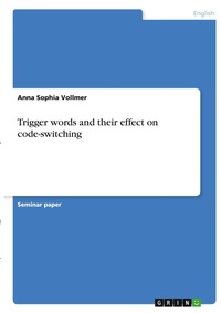 Abbildung von: Trigger words and their effect on code-switching - GRIN Verlag