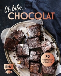 Abbildung von: Oh làlà, Chocolat! - 70 verführerische Rezepte mit Schokolade - Edition Michael Fischer / EMF Verlag