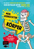 Cover: Mein verr&uuml;ckter K&ouml;rper - Warum du Popel gefahrlos essen kannst - Edition Michael Fischer / EMF Verlag