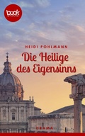 Cover: Die Heilige des Eigensinns - dp DIGITAL PUBLISHERS GmbH