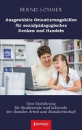 Cover: Ausgew&auml;hlte Orientierungshilfen f&uuml;r sozialp&auml;dagogisches Denken und Handeln - Engelsdorfer Verlag