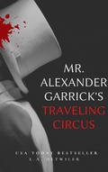 Cover: Mr. Alexander Garrick's Traveling Circus - L.A. Detwiler
