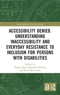 Enlarge image Cover: Accessibility Denied. Understanding Inaccessibility and Everyday Resistance to Inclusion for Persons with Disabilities - Routledge