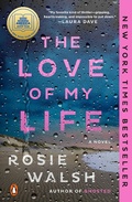 Cover: The Love of My Life: A GMA Book Club Pick - Pamela Dorman Books