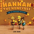Cover: Hannah the Honeybee and the Surprising Adventure - Lyn Rose
