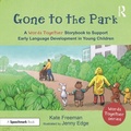 Cover: Gone to the Park: A 'Words Together' Storybook to Help Children Find Their Voices - Routledge
